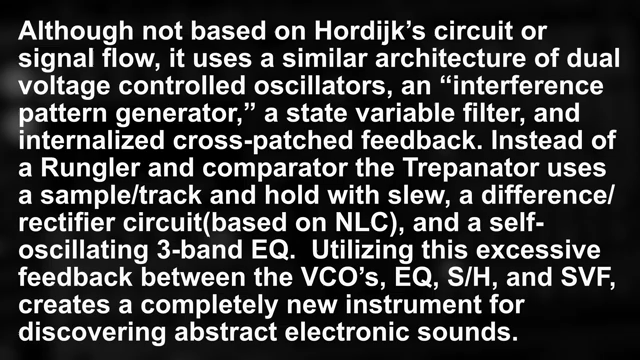 The Trepanator is a 14HP analogue bent by design experimental instrument.